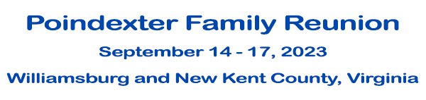 Poindexter Family Reunion, September 14 - 17, 2023, Williamsburg and New Kent County, Virginia